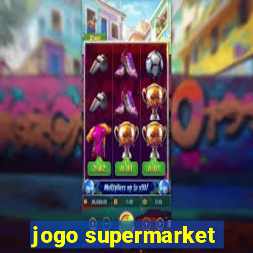 jogo supermarket